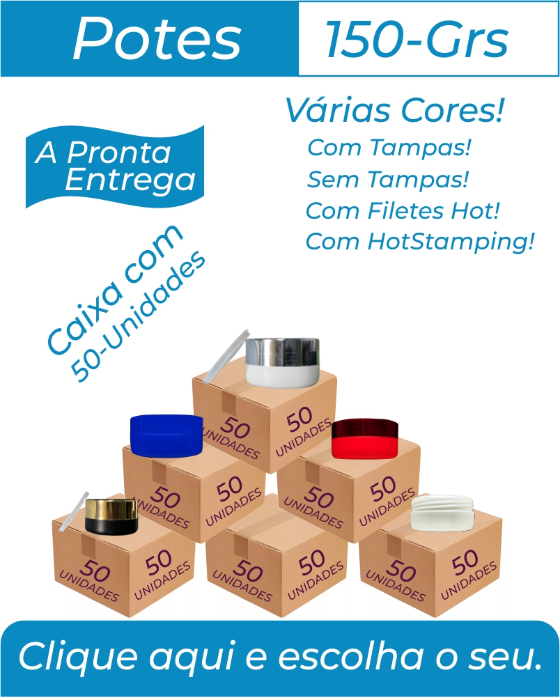 Potes 150grs, varias cores e modelos