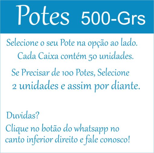 Potes 500grs varias cores e modelos